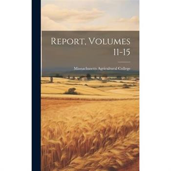 Report, Volumes 11-15