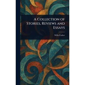 A Collection of Stories, Reviews and Essays