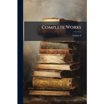 Complete Works, Volume 8