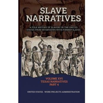 Slave Narratives Volume XVI Texas Narratives Part 4