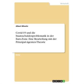 Covid-19 und die Staatsschuldenproblematik in der Euro-Zone. Eine Beurteilung mit der Prinzipal-Agenten-Theorie