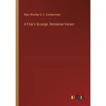 A Friar's Scourge. Nonsense Verses