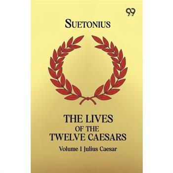 The Lives Of The Twelve Caesars