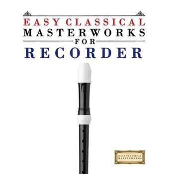 Easy Classical Masterworks for Recorder