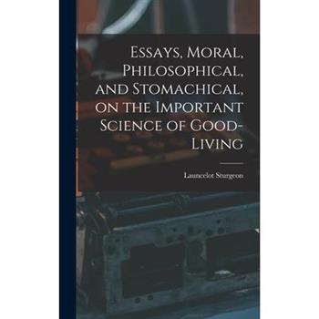 Essays, Moral, Philosophical, and Stomachical, on the Important Science of Good-Living