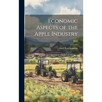 Economic Aspects of the Apple Industry; B445