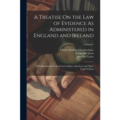A Treatise On the Law of Evidence As Administered in England and Ireland