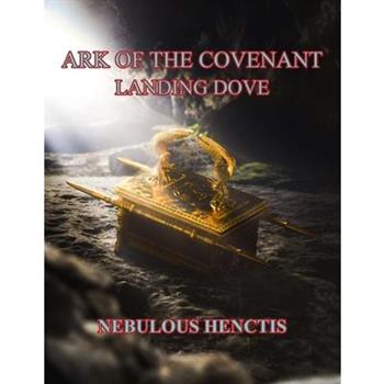 Ark of the Covenant, Landing Dove