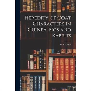 Heredity of Coat Characters in Guinea-Pigs and Rabbits