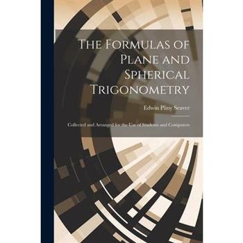 The Formulas of Plane and Spherical Trigonometry