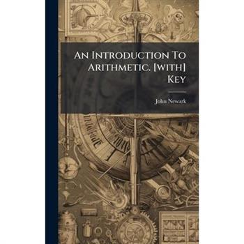An Introduction To Arithmetic. [with] Key