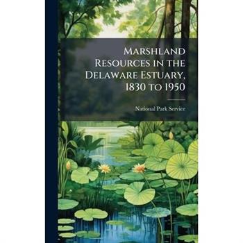 Marshland Resources in the Delaware Estuary, 1830 to 1950