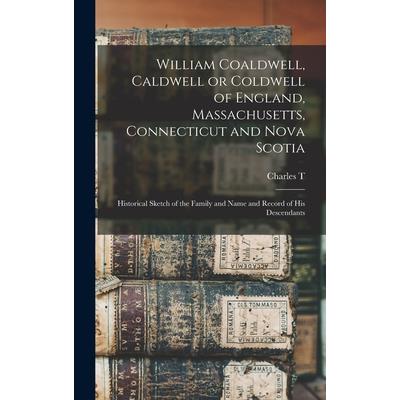 William Coaldwell, Caldwell or Coldwell of England, Massachusetts, Connecticut and Nova Scotia