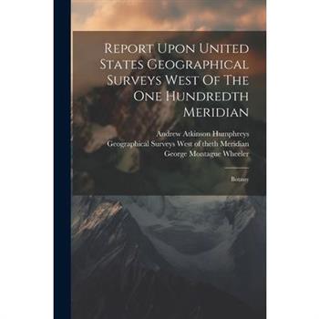 Report Upon United States Geographical Surveys West Of The One Hundredth Meridian