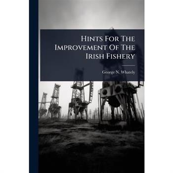 Hints For The Improvement Of The Irish Fishery