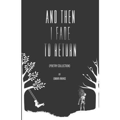 And Then I Fade To Return