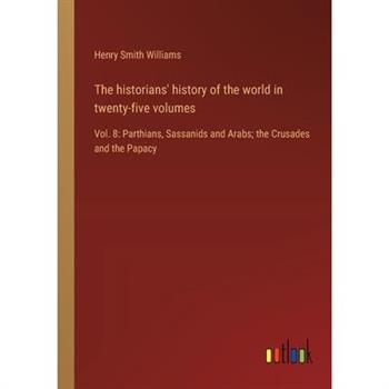 The historians' history of the world in twenty-five volumes