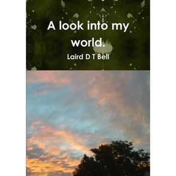 A look into my world.