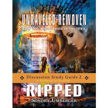 Unraveled-Rewoven; Ripped Discussion Study Guide 2