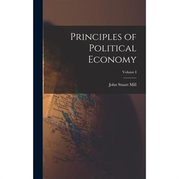 Principles of Political Economy; Volume I