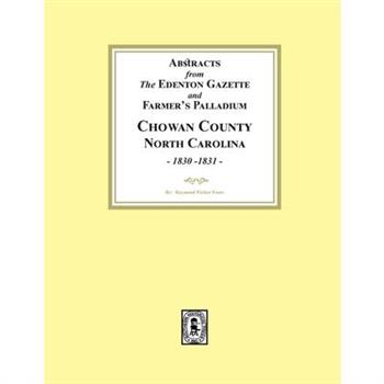 Abstracts from the Edenton Gazette and Farmer's Palladium, Chowan County, North Carolina, 1830-1831