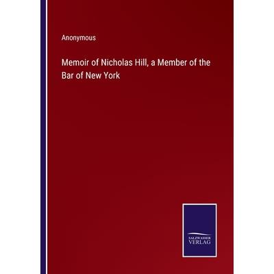 Memoir of Nicholas Hill, a Member of the Bar of New York