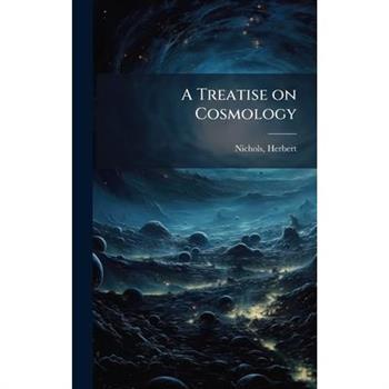 A Treatise on Cosmology