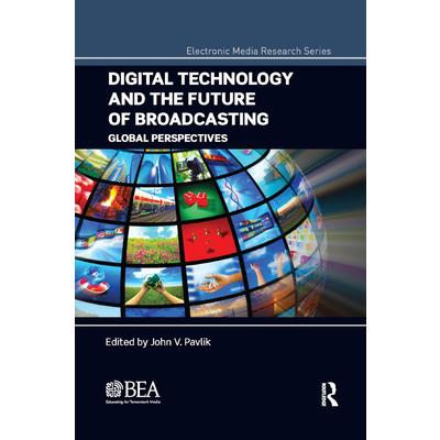 Digital Technology and the Future of BroadcastingGlobal Perspectives