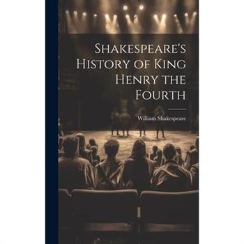 Shakespeare's History of King Henry the Fourth