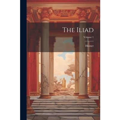 The Iliad; Volume 1