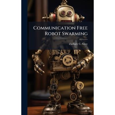 Communication Free Robot Swarming Communication Free Robot Swarming