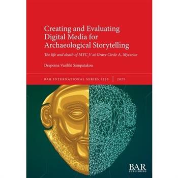 Creating and Evaluating Digital Media for Archaeological Storytelling