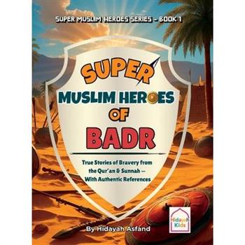 Super Muslim Heroes of Badr