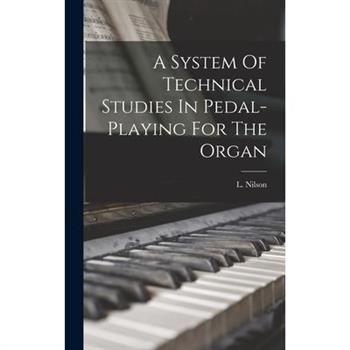 A System Of Technical Studies In Pedal-playing For The Organ
