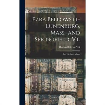 Ezra Bellows of Lunenburg, Mass., and Springfield, Vt.
