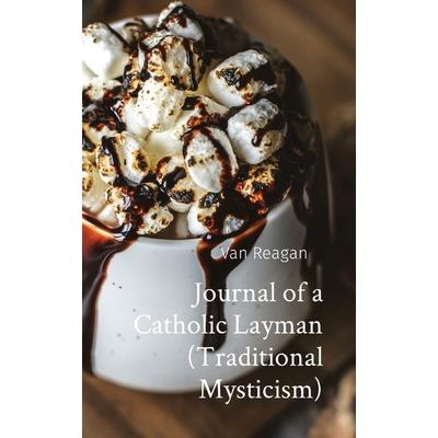 Journal of a Catholic Layman (Traditional Mysticism)