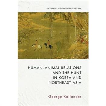Human-Animal Relations and the Hunt in Korea and Northeast Asia