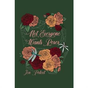 Not Everyone Wants Roses