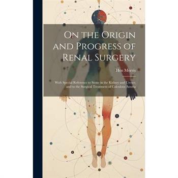 On the Origin and Progress of Renal Surgery