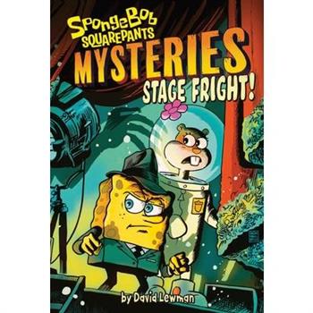 Stage Fright! (Spongebob Squarepants Mysteries #3)