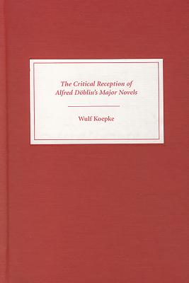The Critical Reception of Alfred D繹blin's Major Novels