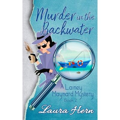 Murder in the BackwaterThe Lainey Maynard Mystery Series - Book 2