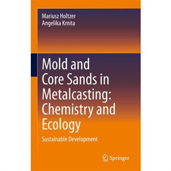 Mold and Core Sands in Metalcasting: Chemistry and EcologySustainable Development