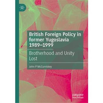 British Foreign Policy in Former Yugoslavia 1989-1999