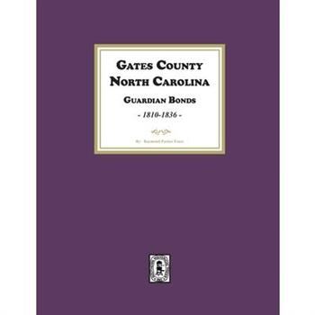 Gates County. North Carolina Guardian Bonds, 1810-1836