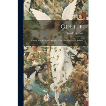 Odette; a Fairy Tale for Weary People. With 4 Illus. by Albert Buhrer