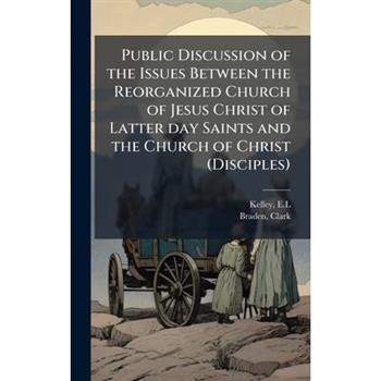 Public Discussion of the Issues Between the Reorganized Church of Jesus Christ of Latter day Saints and the Church of Christ (Disciples)