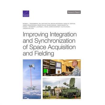 Improving Integration and Synchronization of Space Acquisition and Fielding