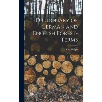 Dictionary of German and English Forest-terms
