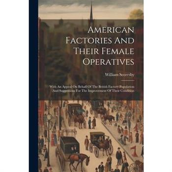 American Factories And Their Female Operatives